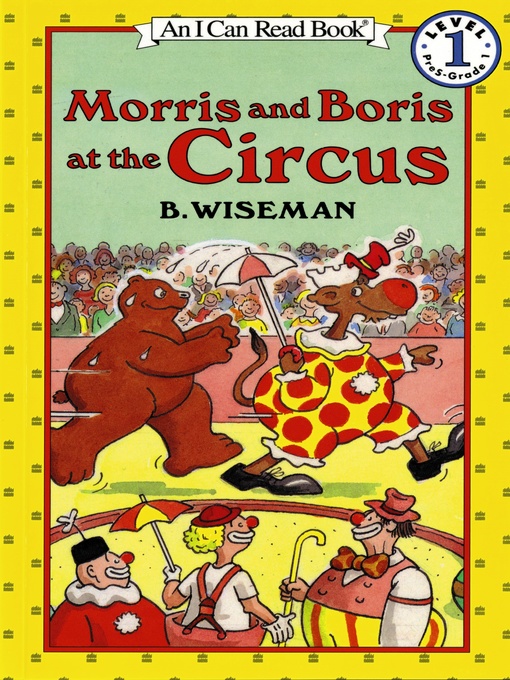 Title details for Morris and Boris at the Circus by B. Wiseman - Available